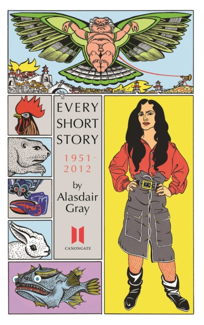 Every Short Story by Alasdair Gray 1951-2012-9780857865618