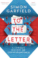 To the Letter : A Curious History of Correspondence-9780857868619