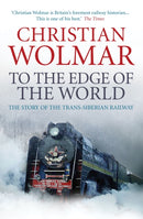 To the Edge of the World : The Story of the Trans-Siberian Railway-9780857890382