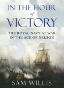 In the Hour of Victory : The Royal Navy at War in the Age of Nelson-9780857895738