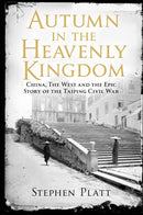 Autumn in the Heavenly Kingdom : China, The West and the Epic Story of the Taiping Civil War-9780857897688