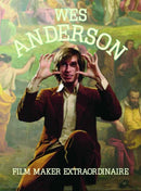 Wes Anderson: Film Maker Extraordinaire