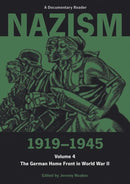 Nazism 1919–1945 Volume 4 – The German Home Front in World War II: A Documentary Reader