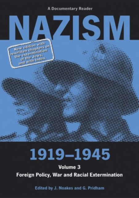 Nazism 1919–1945 Volume 3 – Foreign Policy, War and Racial Extermination: A Documentary Reader