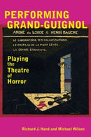 Performing Grand-Guignol : Playing the Theatre of Horror-9780859899963