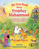 My First Book About Prophet Muhammad : Teachings for Toddlers and Young Children-9780860377023