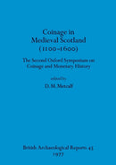 Coinage in Medieval Scotland (1100-1600) : The Second Oxford Symposium on Coinage and Monetary History-9780860540021