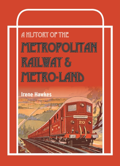 A History Of The Metropolitan Railway & Metro-Land-9780860936749