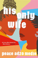 His Only Wife : A Reese's Book Club Pick - 'Bursting with warmth, humour, and richly drawn characters'-9780861540693