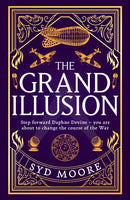 The Grand Illusion : Enter a world of magic, mystery, war and illusion from the bestselling author Syd Moore-9780861541607