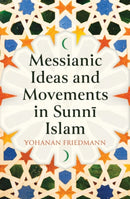 Messianic Ideas and Movements in Sunni Islam-9780861543113