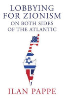 Lobbying for Zionism on Both Sides of the Atlantic-9780861544028