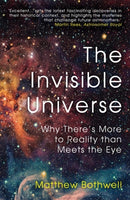 The Invisible Universe : Why There's More to Reality than Meets the Eye-9780861544387
