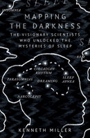 Mapping the Darkness : The Visionary Scientists Who Unlocked the Mysteries of Sleep-9780861545162