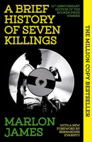 A Brief History of Seven Killings : Special 10th Anniversary Edition of the Booker Prizewinner-9780861545582
