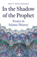 In the Shadow of the Prophet : Essays in Islamic History-9780861545605