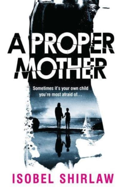 A Proper Mother : 'Scarily good.' Guardian, Crime and thrillers of the month-9780861546992