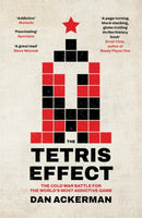 The Tetris Effect : The Cold War Battle for the World's Most Addictive Game-9780861547814