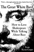 The Great White Bard : How to Love Shakespeare While Talking About Race-9780861548095