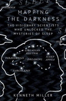 Mapping the Darkness : The Visionary Scientists Who Unlocked the Mysteries of Sleep-9780861548330