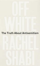 Off-White : The Truth About Antisemitism-9780861548378
