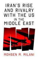Iran's Rise and Rivalry with the US in the Middle East-9780861548422