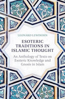 Esoteric Traditions in Islamic Thought : An Anthology of Texts on Esoteric Knowledge and Gnosis in Islam-9780861548644