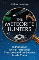 The Meteorite Hunters : On the Trail of Extraterrestrial Treasures and the Secrets Inside Them-9780861549191