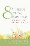 Eight Mindful Steps to Happiness : Walking the Buddha's Path-9780861711765