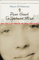 Pure Heart, Enlightened Mind : The Life and Letters of an Irish Zen Saint-9780861712830