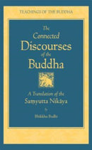 Connected Discourses of the Buddha : A Translation of the Samyutta Nikaya-9780861713318