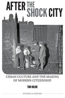 After the Shock City : Urban Culture and the Making of Modern Citizenship-9780861933495