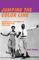 Jumping the Color Line : Vernacular Jazz Dance in American Film, 1929-1945-9780861967438