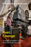 Reel Change : A History of British Cinema from the Projection Box-9780861967513