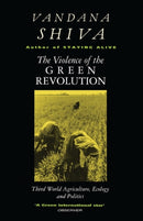 The Violence of the Green Revolution : Third World Agriculture, Ecology and Politics-9780862329655