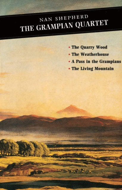 The Grampian Quartet : The Quarry Wood: The Weatherhouse: A Pass in the Grampians: The Living Mountain-9780862415891