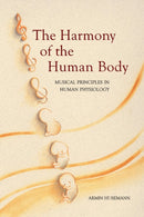 The Harmony of the Human Body : Musical Principles in Human Physiology-9780863153808