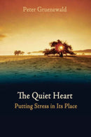The Quiet Heart : Putting Stress In Its Place-9780863156090