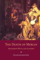 The Death of Merlin : Arthurian Myth and Alchemy-9780863156410