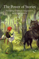 The Power of Stories : Nurturing Children's Imagination and Consciousness-9780863156595