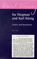 Ita Wegman and Karl Konig : Letters and Documents-9780863156618