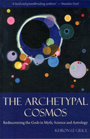 The Archetypal Cosmos : Rediscovering the Gods in Myth, Science and Astrology-9780863157752