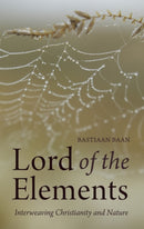 Lord of the Elements : Interweaving Christianity and Nature-9780863159596