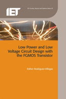Low Power and Low Voltage Circuit Design with the FGMOS Transistor-9780863416170