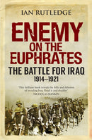 Enemy on the Euphrates : The Battle for Iraq, 1914-1921-9780863561702