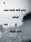 I Can Only Tell You What My Eyes See-9780863561795