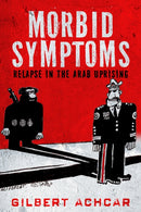 Morbid Symptoms: Relapse in the Arab Uprising-9780863561832