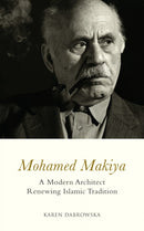 Mohamed Makiya : A Modern Architect Renewing Islamic Tradition-9780863564161
