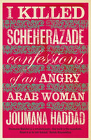 I Killed Scheherazade : Confessions of an Angry Arab Woman-9780863564277