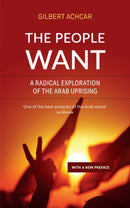 The People Want : A Radical Exploration of the Arab Uprising-9780863564772